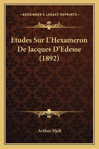 Etudes Sur L'Hexameron De Jacques D'Edesse (1892)