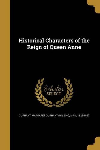 Historical Characters of the Reign of Queen Anne