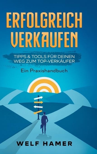 Erfolgreich Verkaufen Praxishandbuch