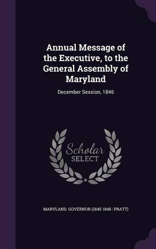Annual Message of the Executive, to the General Assembly of Maryland