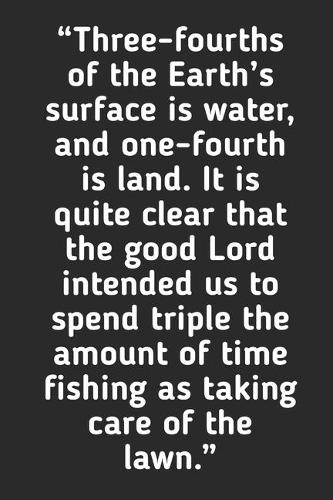 Spend Triple The Amount Of Time Fishing