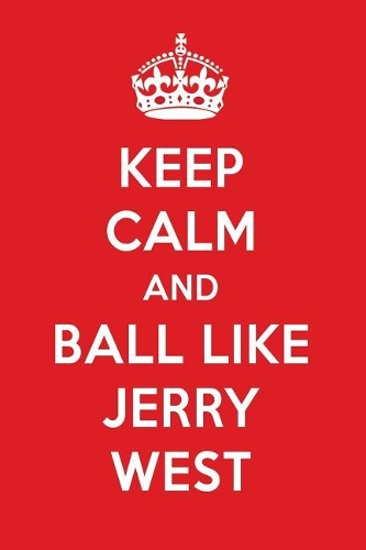 Keep Calm and Ball Like Jerry West
