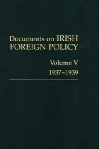 Documents on Irish Foreign Policy: v. 5: 1937-1939