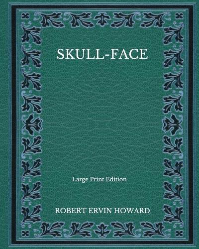 Skull-Face - Large Print Edition
