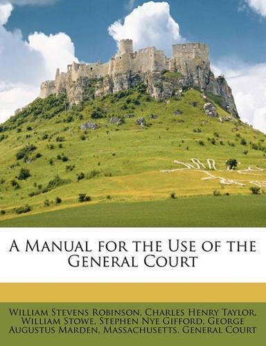 A Manual for the Use of the General Court