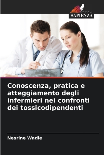 Conoscenza, pratica e atteggiamento degli infermieri nei confronti dei tossicodipendenti