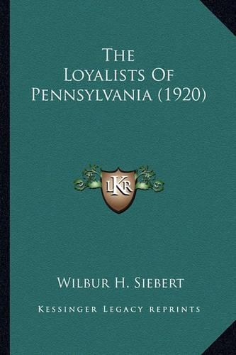 The Loyalists Of Pennsylvania (1920)