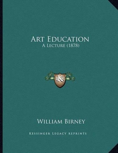 Art Education: A Lecture (1878)(English)