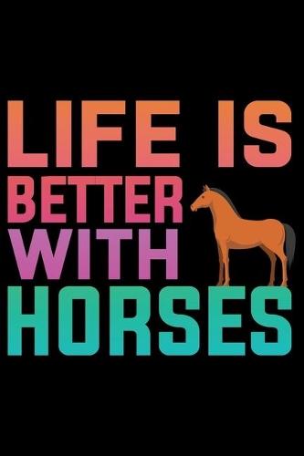 Life Is Better With Horses