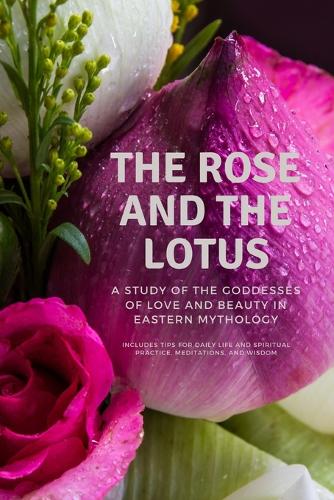 The Rose and the Lotus
