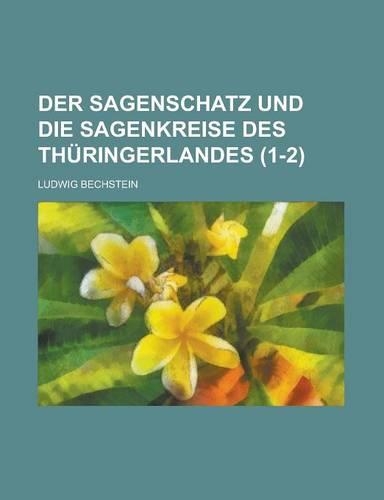Der Sagenschatz Und Die Sagenkreise Des Thuringerlandes (1-2)