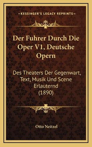 Der Fuhrer Durch Die Oper V1, Deutsche Opern