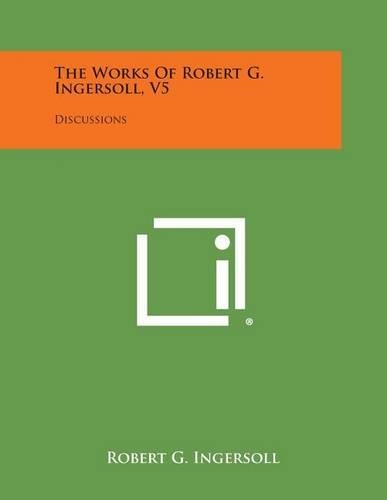 The Works of Robert G. Ingersoll, V5