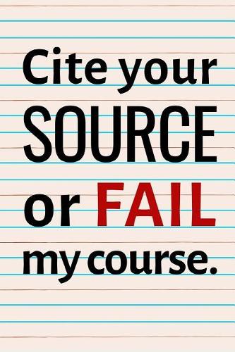 Cite Your Source or Fail My Course