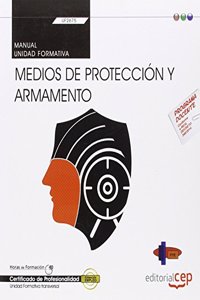 Manual. Medios de proteccion y armamento (Transversal: UF2675). Certificados de profesionalidad
