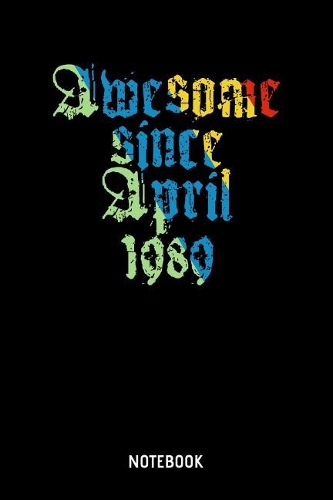 Awesome Since April 1989 Notebook
