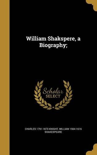 William Shakspere, a Biography;