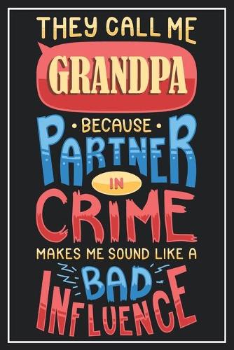 They call me grandpa because Partner in Crime makes me sound like a Bad Infuence