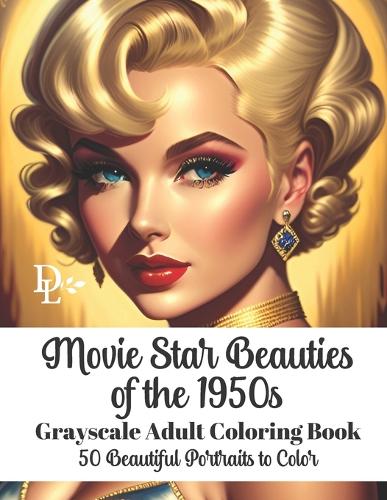 Movie Star Beauties of the 1950s - Grayscale Adult Coloring Book