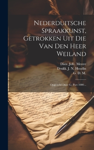 Nederduitsche Spraakkunst, Getrokken Uit Die Van Den Heer Weiland