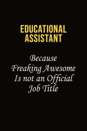 Educational Assistant Because Freaking Awesome Is Not An Official Job Title