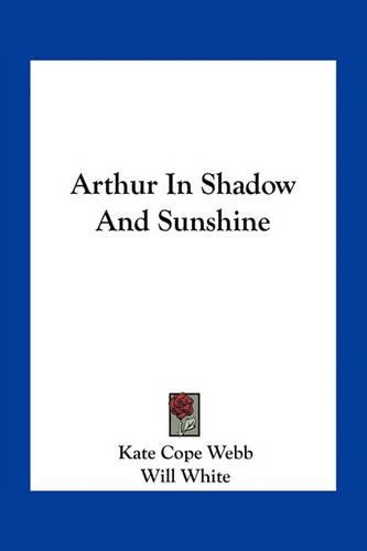 Arthur In Shadow And Sunshine