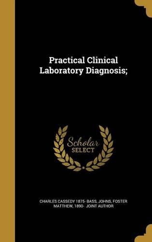 Practical Clinical Laboratory Diagnosis;
