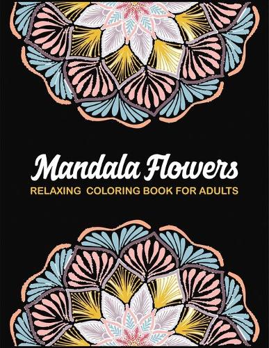 Mandala Flowers Relaxing Coloring Book For Adults