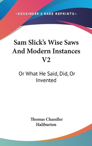 Sam Slick's Wise Saws And Modern Instances V2