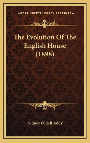 The Evolution Of The English House (1898)