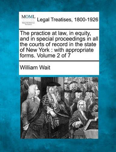 The practice at law, in equity, and in special proceedings in all the courts of record in the state of New York