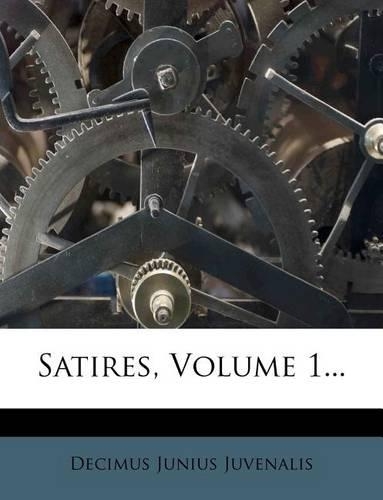 Satires, Volume 1...