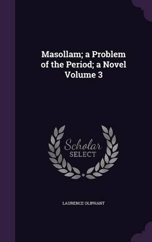 Masollam; a Problem of the Period; a Novel Volume 3
