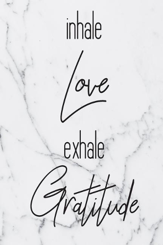 Inhale Love Exhale Gratitude