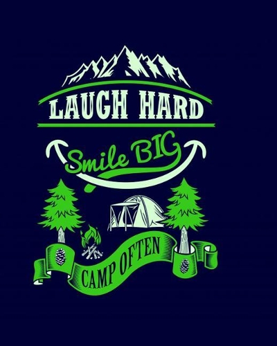 Laugh Hard Smile Big Camp Often
