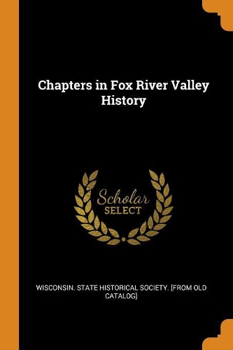 Chapters in Fox River Valley History