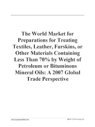 The World Market for Preparations for Treating Textiles, Leather, Furskins, or Other Materials Containing Less Than 70% by Weight of Petroleum or Bituminous Mineral Oils