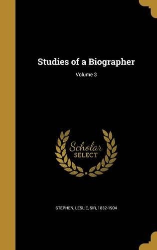 Studies of a Biographer; Volume 3