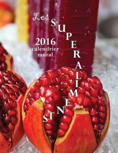 Les Superaliments 2016 Calendrier Mural (Edition France)