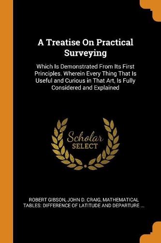 A Treatise on Practical Surveying