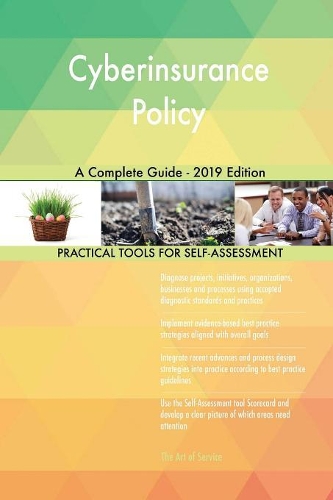 Cyberinsurance Policy A Complete Guide - 2019 Edition