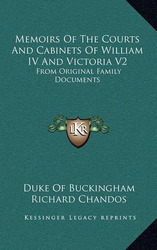 Memoirs of the Courts and Cabinets of William IV and Victoria V2