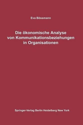 Die ökonomische Analyse von Kommunikationsbeziehungen in Organisationen