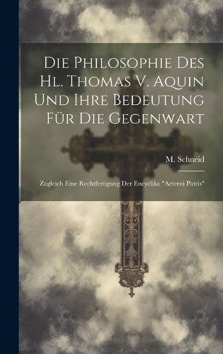 Die Philosophie Des Hl. Thomas V. Aquin Und Ihre Bedeutung Für Die Gegenwart