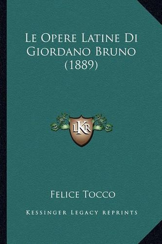 Le Opere Latine Di Giordano Bruno (1889)