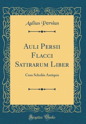 Auli Persii Flacci Satirarum Liber