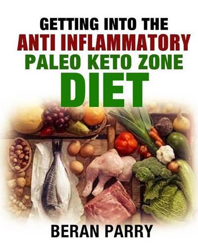 The Anti-Inflammatory Paleo Keto Zone Diet