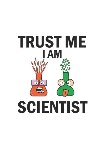 Trust me I am scientist: Monatsplaner, Termin-Kalender - Geschenk-Idee für Chemie Nerds & Wissenschaftler - A5 - 120 Seiten