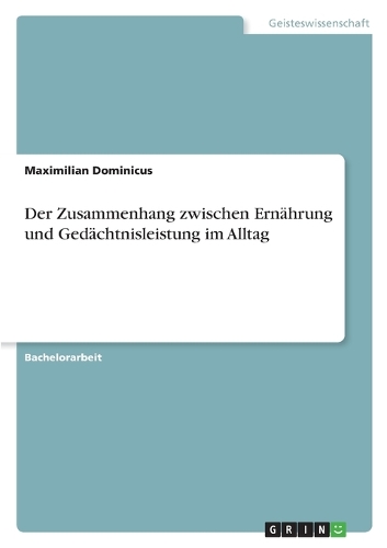 Der Zusammenhang zwischen Ernährung und Gedächtnisleistung im Alltag