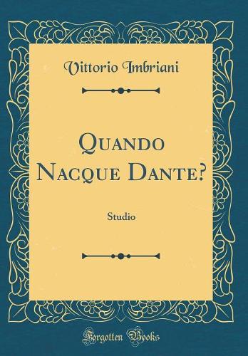 Quando Nacque Dante?: Studio (Classic Reprint)